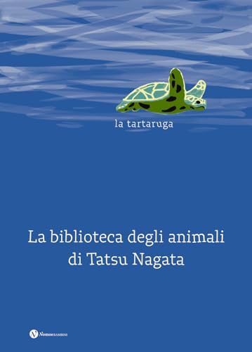 La tartaruga. La biblioteca degli animali di Tatsu Nagata. Ediz. illustrata (Nomos bambini) von Nomos Edizioni