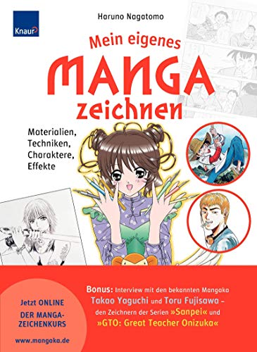 Mein eigenes Manga zeichnen: Materialien, Techniken, Charaktere, Effekte; Bonus: Interviews mit den bekannten Mangaka Takao Yaguchi und Tôru Fujisawa ... "Sanpei" und "GTO: Great Teacher Onizuka"