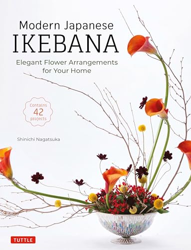 Modern Japanese Ikebana: Elegant Flower Arrangements for Your Home von Tuttle Publishing