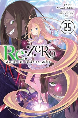 Re:ZERO -Starting Life in Another World-, Vol. 25 (light novel): Volume 25 (RE ZERO SLIAW LIGHT NOVEL SC)
