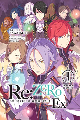 Re:ZERO -Starting Life in Another World- Ex, Vol. 4 (light novel): The Great Journeys (RE ZERO SLIAW EX LIGHT NOVEL SC, Band 4) von Yen Press