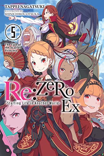 Re:ZERO -Starting Life in Another World- Ex, Vol. 5 (light novel): The Tale of the Scarlet Princess (RE ZERO SLIAW EX LIGHT NOVEL SC) von Yen Press