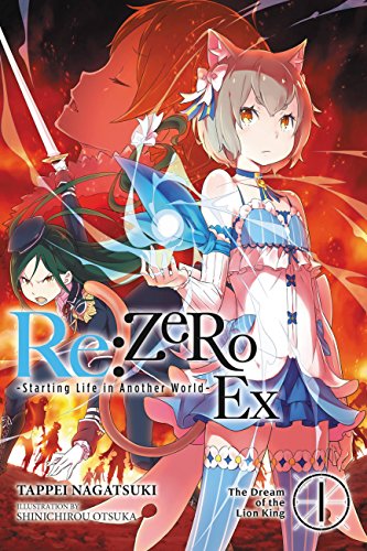 re:Zero Ex, Vol. 1: The Dream of the Lion King (RE ZERO SLIAW EX LIGHT NOVEL SC, Band 1) von Yen Press