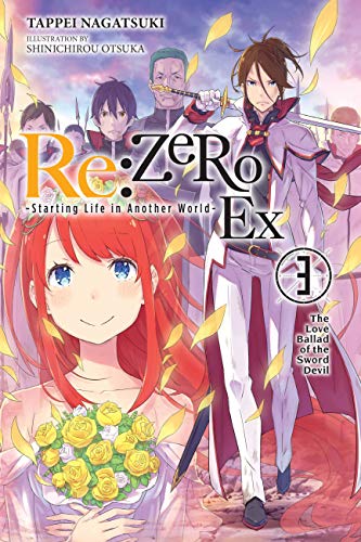 re:Zero Ex, Vol. 3 (light novel): The Love Ballad of the Sword Devil (RE ZERO SLIAW EX LIGHT NOVEL SC, Band 3) von Yen Press