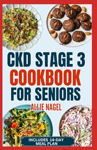 CKD Stage 3 Cookbook for Seniors: Quick Delicious Low Sodium, Low Potassium Diet Recipes and Meal Plan to Avoid Dialysis and Prevent Kidney Failure von Independently published