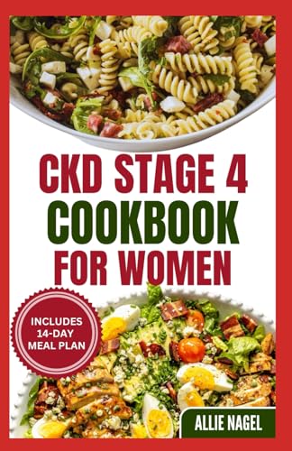 CKD Stage 4 Cookbook for Women: Tasty Low Sodium, Low Potassium Diet Recipes and Meal Plan to Manage Chronic Kidney Disease & Prevent Renal Failure von Independently published