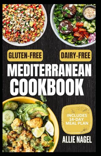Gluten-Free Dairy-Free Mediterranean Cookbook: Quick, Simple Satisfying Allergen-Free Diet Recipes and Meal Prep Without Gluten or Dairy for Gut Health & Wellbeing von Independently published
