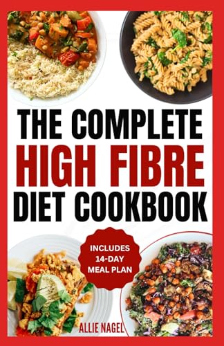 High Fiber Diet Cookbook: Quick, Easy Low Carb High Protein Recipes & Meal Prep for IBS Relief & Improved Gut Health von Independently published