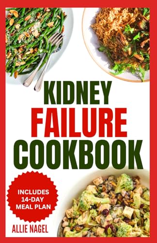 Kidney Failure Cookbook: Quick, Nutritious Low Sodium Low Potassium Diet Recipes and Meal Plan to Manage Chronic Kidney Disease for Beginners von Independently published