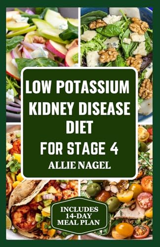 Low Potassium Kidney Disease Diet for Stage 4: Delicious Low Sodium, Low Phosphorus Recipes and Meal Plan to Manage CKD for Beginners von Independently published