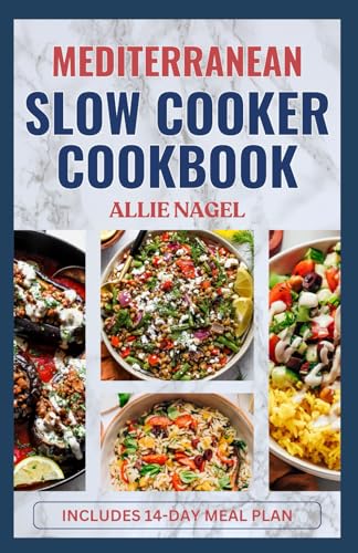 Mediterranean Slow Cooker Cookbook: Easy, Delicious Anti Inflammatory Diet Recipes and Meal Plan for Healthy Living von Independently published