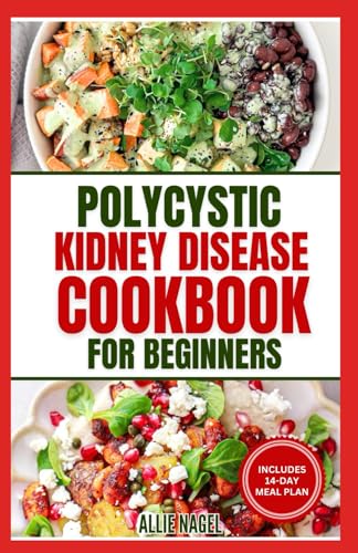 Polycystic Kidney Disease Cookbook for Beginners: Quick, Simple Delicious Low Sodium Low Potassium Diet Recipes and Meal Plan for PKD & CKD Stage 3 von Independently published