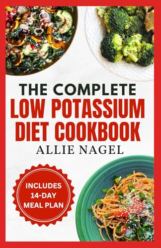 The Complete Low Potassium Diet Cookbook: Easy, Tasty Recipes and Meal Prep to Manage CKD Stage 3 & Hyperkalemia for Beginners von Independently published