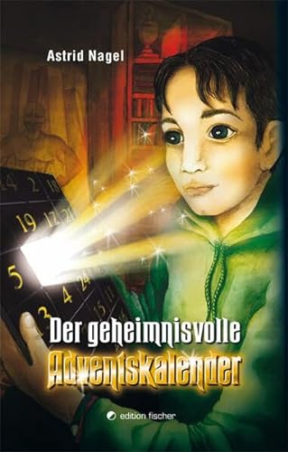Der geheimnisvolle Adventskalender: Ein phantastisches Weihnachtsabenteuer (edition fischer) von Fischer, R. G.