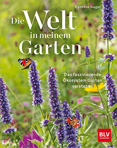 Die Welt in meinem Garten: Das faszinierende Ökosystem Garten verstehen Die Welt in meinem Garten: Das faszinierende Ökosystem Garten verstehen von Gräfe und Unzer