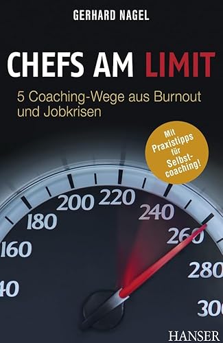 Chefs am Limit: 5 Coaching-Wege aus Burnout und Jobkrisen von Carl Hanser Verlag GmbH & Co. KG