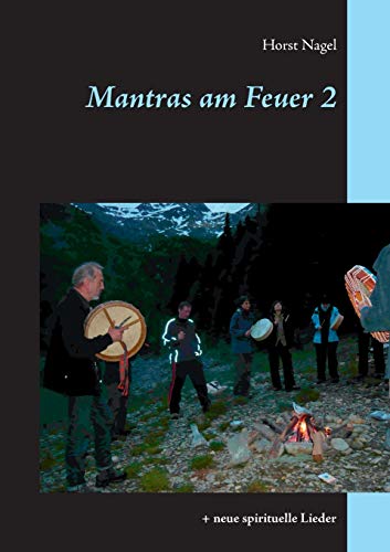 Mantras am Feuer 2: + neue spirituelle Lieder