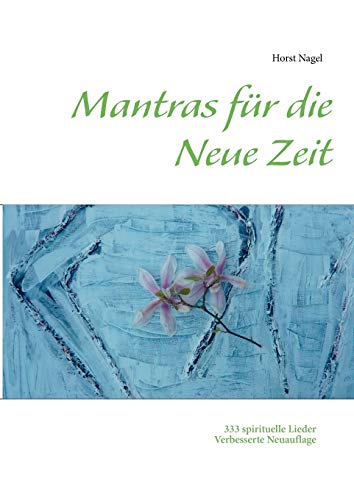 Mantras für die Neue Zeit: 333 spirituelle Lieder