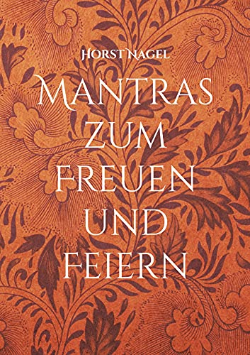 Mantras zum Freuen und Feiern: Und für den inneren Frieden Mantras zum Freuen und Feiern: Und für den inneren Frieden von Books on Demand GmbH