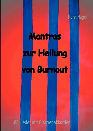 Mantras zur Heilung von Burnout: 88 Lieder mit Gitarrenakkorden