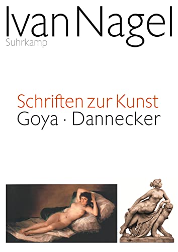 Schriften zur Kunst: Goya - Dannecker von Suhrkamp Verlag AG