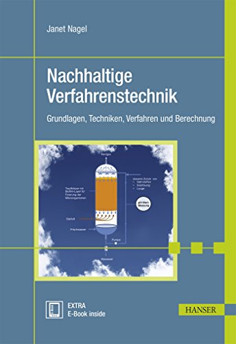 Nachhaltige Verfahrenstechnik: Grundlagen, Techniken, Verfahren und Berechnung