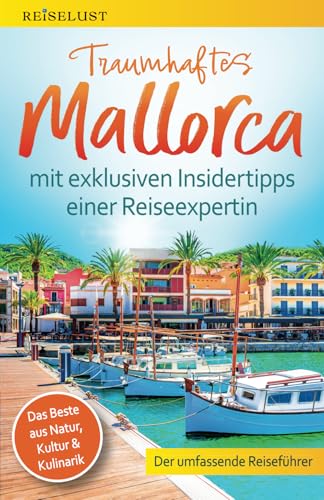 REISELUST Traumhaftes Mallorca: Der umfassende Reiseführer mit exklusiven Insidertipps zu Natur, Kultur & Kulinarik – Top-Highlights, idyllische Strände, verborgene Schätze. Mit Online-Karten REISELUST Traumhaftes Mallorca: Der umfassende Reiseführer mit exklusiven Insidertipps zu Natur, Kultur & Kulinarik – Top-Highlights, idyllische Strände, verborgene Schätze. Mit Online-Karten