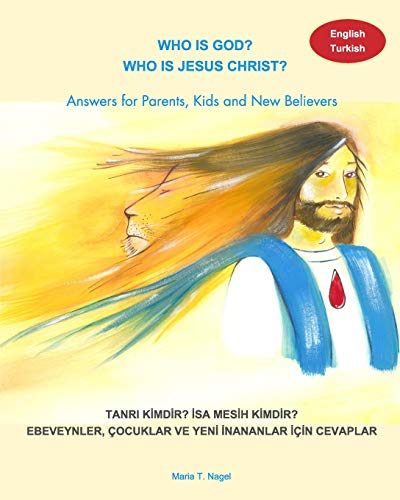 Who is God? Who is Jesus Christ? Bilingual English and Turkish - Answers for Parents, Kids and New Believers von Blurb