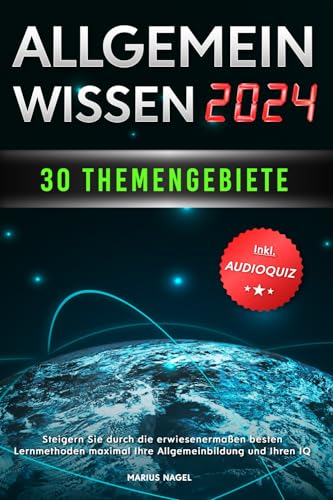 Allgemeinwissen - 30 Themengebiete - Inkl. Audioquiz: Steigern Sie durch die erwiesenermaßen besten Lernmethoden maximal Ihre Allgemeinbildung und Ihren IQ Allgemeinwissen - 30 Themengebiete - Inkl. Audioquiz: Steigern Sie durch die erwiesenermaßen besten Lernmethoden maximal Ihre Allgemeinbildung und Ihren IQ