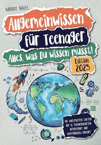 Allgemeinwissen für Teenager – Alles, was Du wissen musst!: Die wichtigsten Fakten aus 15 Themengebieten interessant und verständlich erklärt von Mindblow Publishing