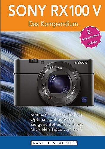 SONY RX100 V - Das Kompendium.: Die RX100 V besser verstehen - die kompakte Praxisanleitung zur Kamera! SONY RX100 V - Das Kompendium.: Die RX100 V besser verstehen - die kompakte Praxisanleitung zur Kamera!