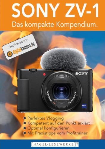 SONY ZV-1 (ZV-1 A): Das kompakte Kompendium. von NAGEL-LESEWERKE ®