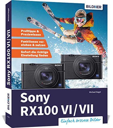 Sony RX100 VI / VII: Das umfangreiche Praxisbuch zu Ihrer Kamera!