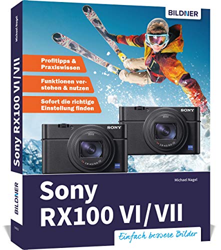 Sony RX100 VI / VII: Das umfangreiche Praxisbuch zu Ihrer Kamera! von BILDNER Verlag