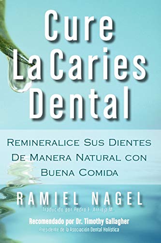 Cure La Caries Dental: Remineralice las Caries y Repare sus Dientes Naturalmente con Buena Comida von Golden Child Publishing