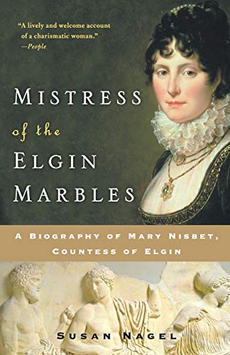 Mistress of the Elgin Marbles: A Biography of Mary Nisbet, Countess of Elgin von William Morrow & Company