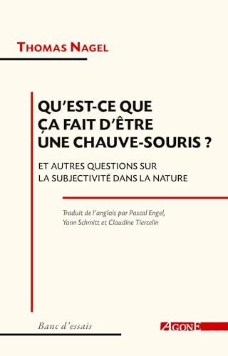 Qu'est-ce que ça fait d'être une chauve-souris ?: Et autres questions sur la subjectivité dans la nature Qu'est-ce que ça fait d'être une chauve-souris ?: Et autres questions sur la subjectivité dans la nature von AGONE