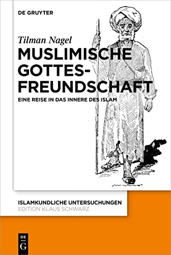 Muslimische Gottesfreundschaft: Eine Reise in das Innere des Islams (Islamkundliche Untersuchungen, 350, Band 350) von De Gruyter