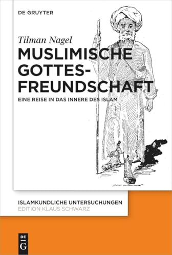 Muslimische Gottesfreundschaft: Eine Reise in das Innere des Islams (Islamkundliche Untersuchungen, 350, Band 350) von de Gruyter