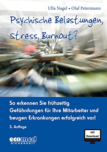 Psychische Belastungen, Stress, Burnout?: So erkennen Sie frühzeitig Gefährdungen für Ihre Mitarbeiter und beugen Erkrankungen erfolgreich vor! (mit Download) von Ecomed-Storck / ecomed Sicherheit