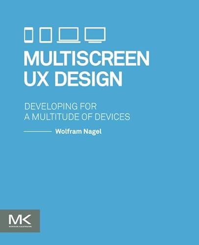 Multiscreen UX Design: Developing for a Multitude of Devices