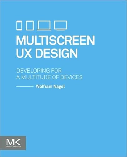 Multiscreen UX Design: Developing for a Multitude of Devices