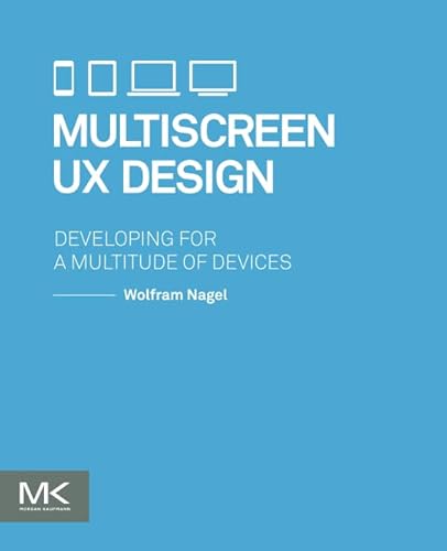 Multiscreen UX Design: Developing for a Multitude of Devices von Morgan Kaufmann