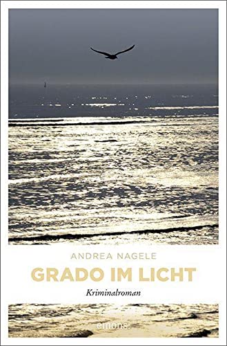 Grado im Licht: Kriminalroman (Commissaria Degrassi) von Emons Verlag