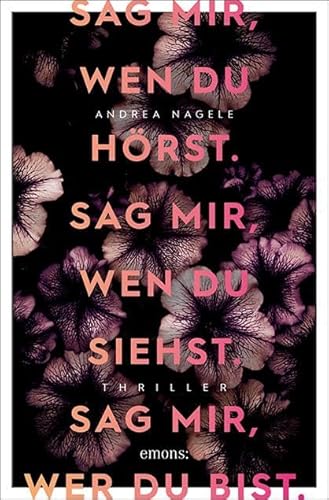 Sag mir, wen du hörst. Sag mir, wen du siehst. Sag mir, wer du bist.: Thriller von Emons Verlag