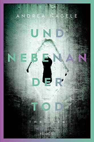 Und nebenan der Tod: Thriller von Emons Verlag