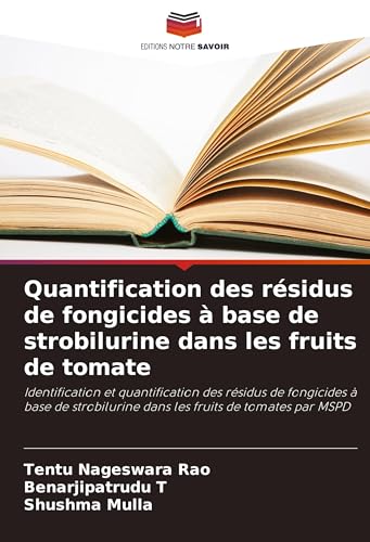 Quantification des résidus de fongicides à base de strobilurine dans les fruits de tomate: Identification et quantification des résidus de fongicides ... dans les fruits de tomates par MSPD von Editions Notre Savoir