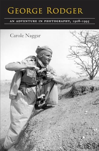George Rodger: An Adventure in Photography, 1908-1995 George Rodger: An Adventure in Photography, 1908-1995