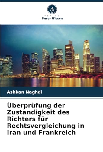 Überprüfung der Zuständigkeit des Richters für Rechtsvergleichung in Iran und Frankreich von Verlag Unser Wissen