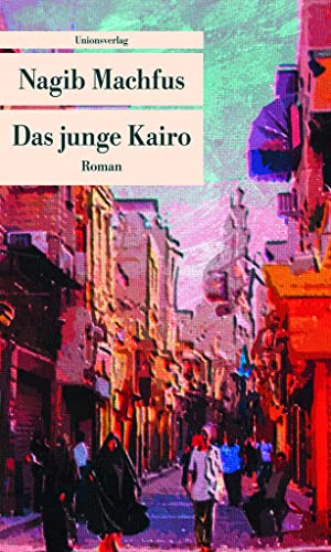 Das junge Kairo: Roman (Unionsverlag Taschenbücher) von Unionsverlag